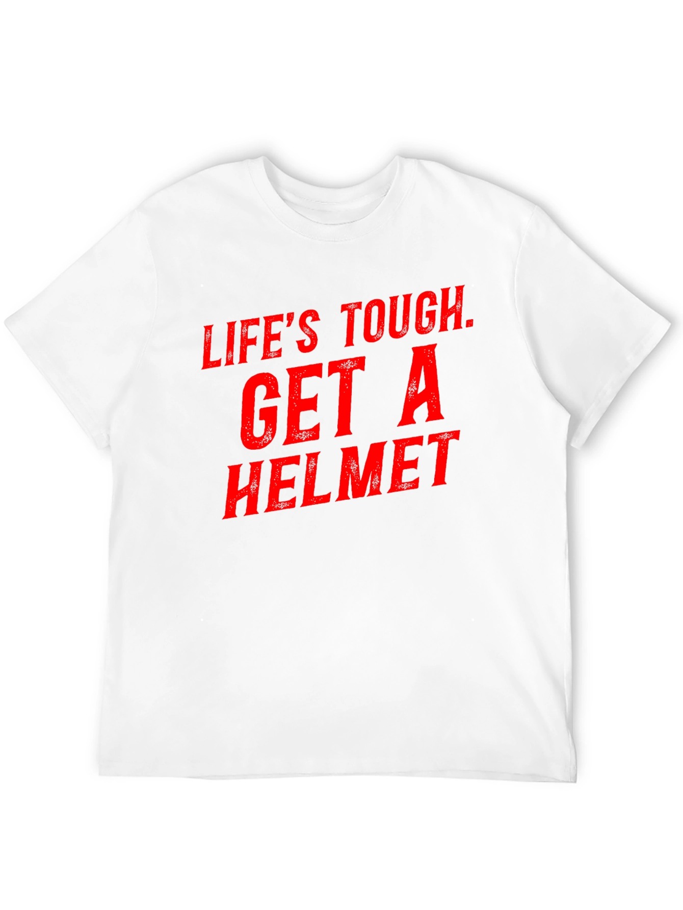 Lifes Tough Get a Helmet Graphic Tee