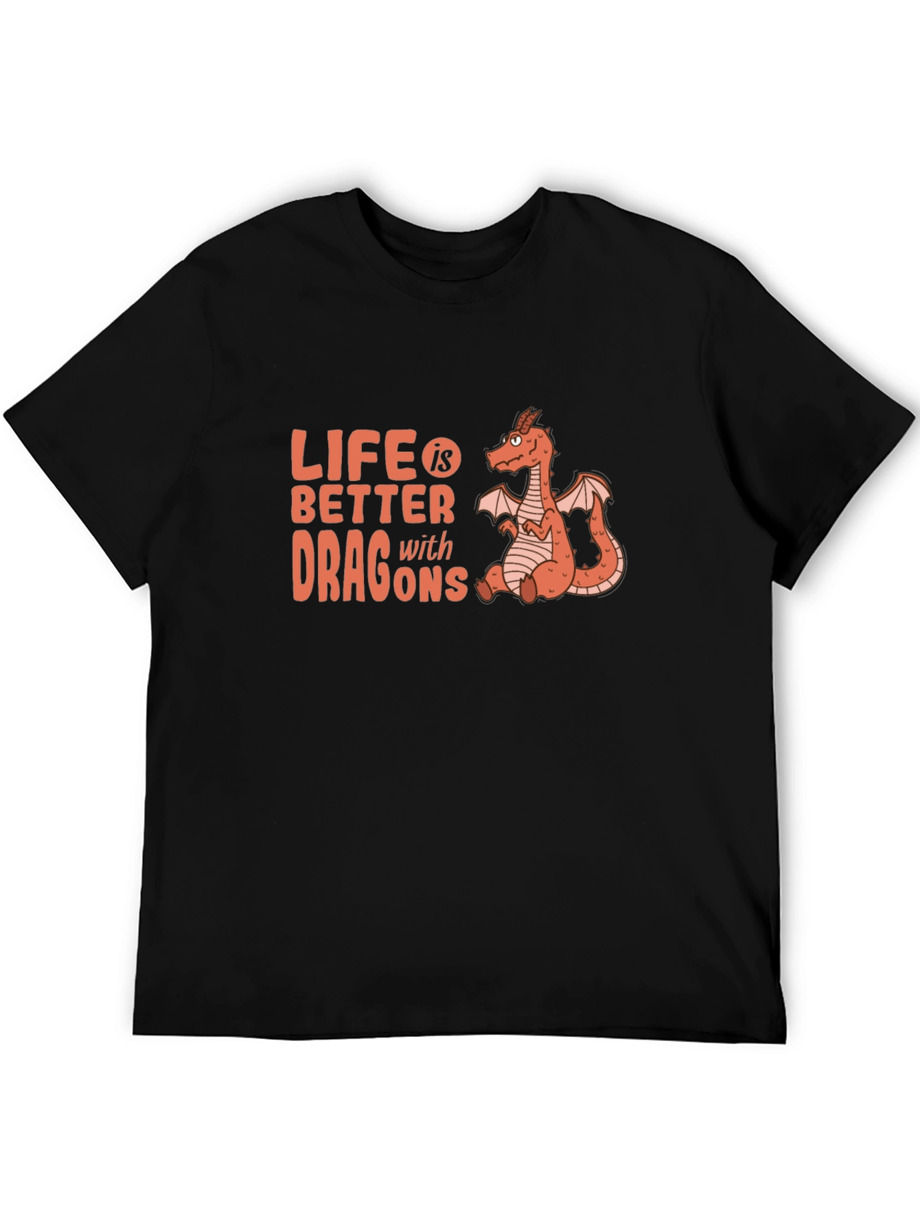 Life is Better with Dragons T-Shirt