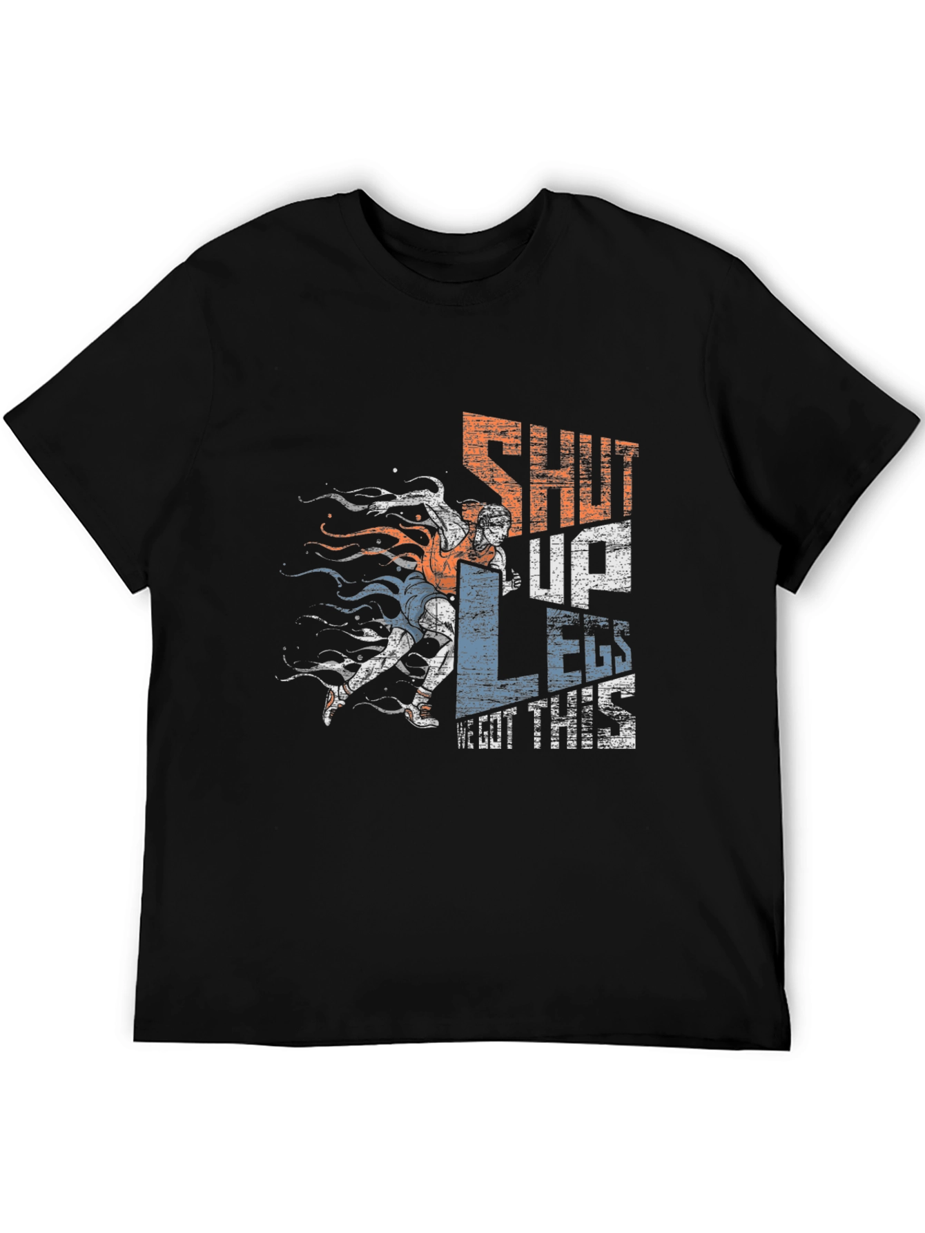 Shut Up Legs! Graphic Tee
