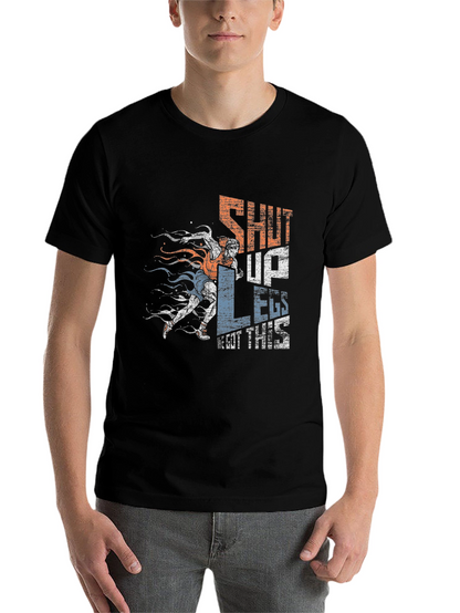 Shut Up Legs! Graphic Tee