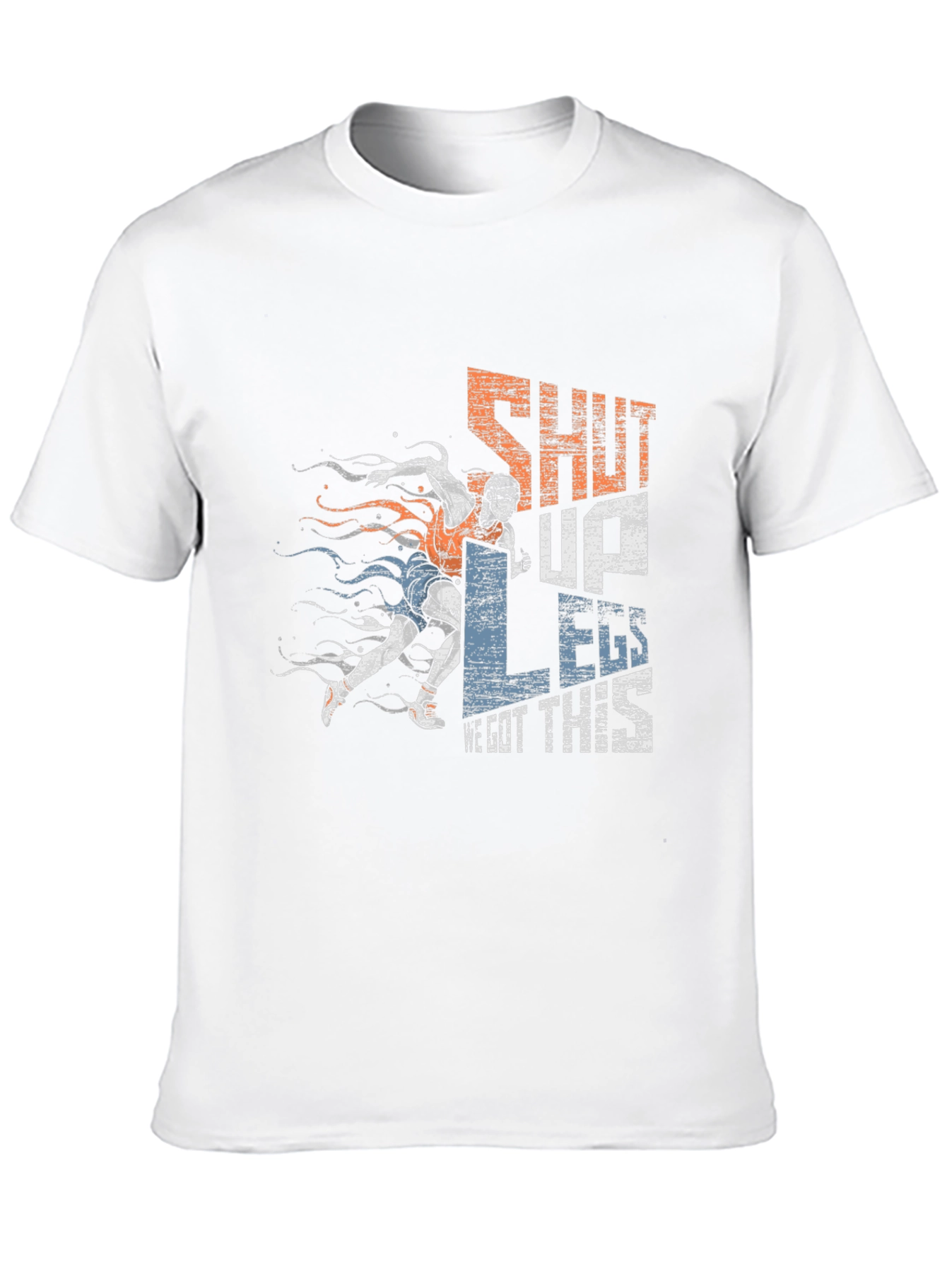 Shut Up Legs! Graphic Tee