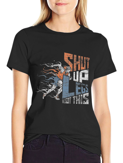Shut Up Legs! Graphic Tee