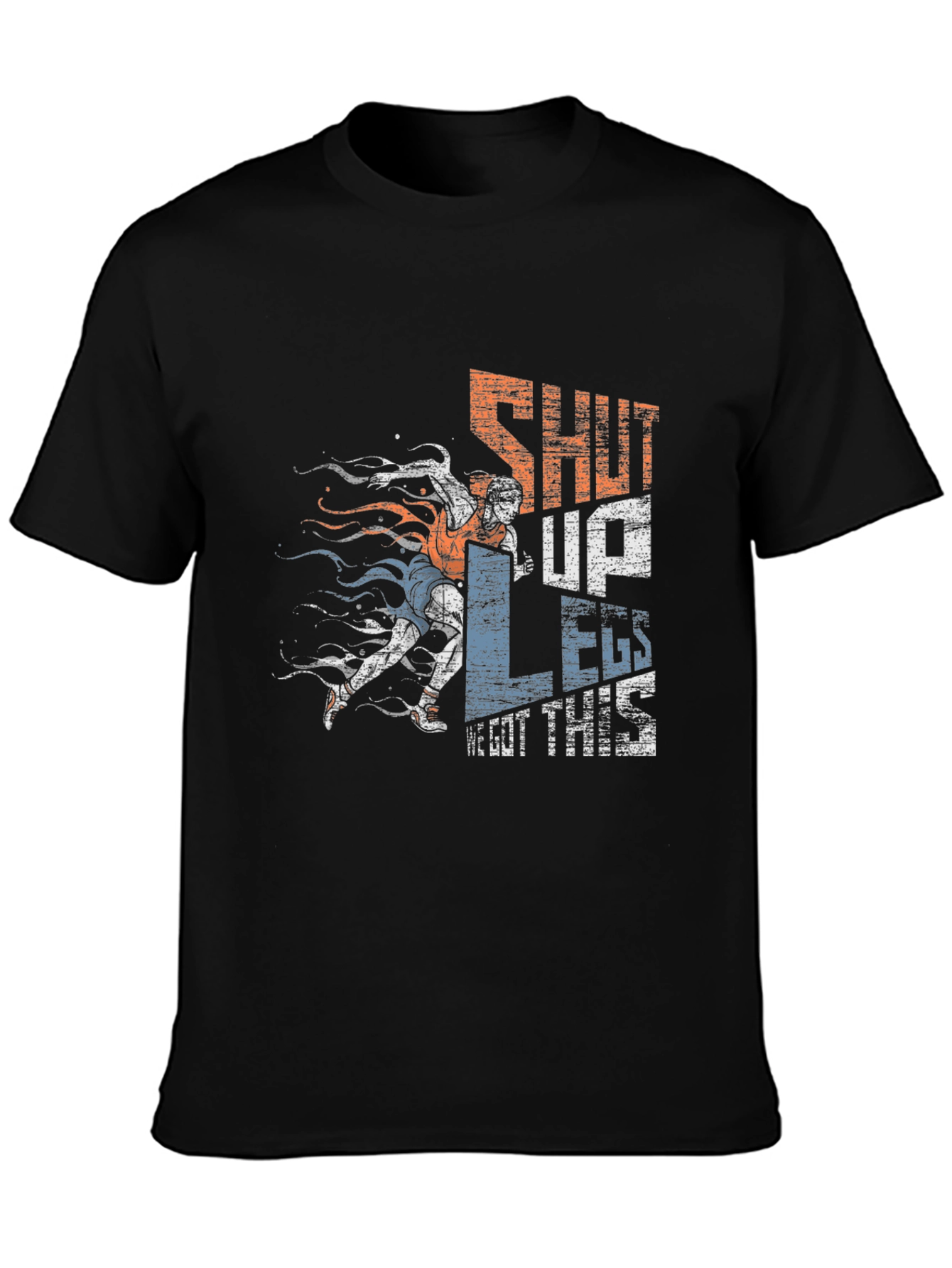 Shut Up Legs! Graphic Tee