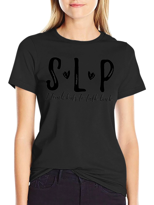 SLP Teach Kids to Talk Back Black T-Shirt