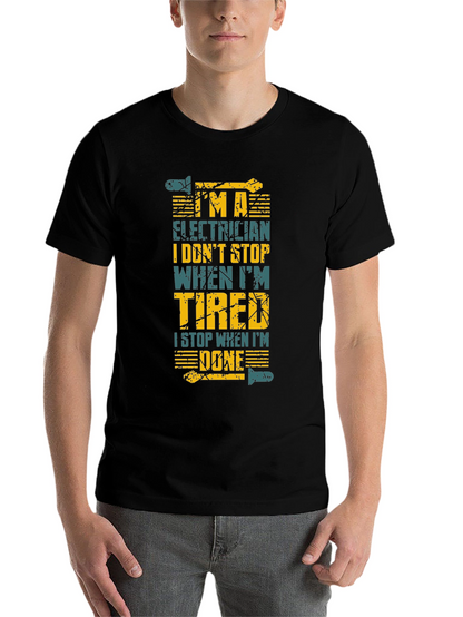 Electrician Humor T-Shirt: I Stop When Im Done