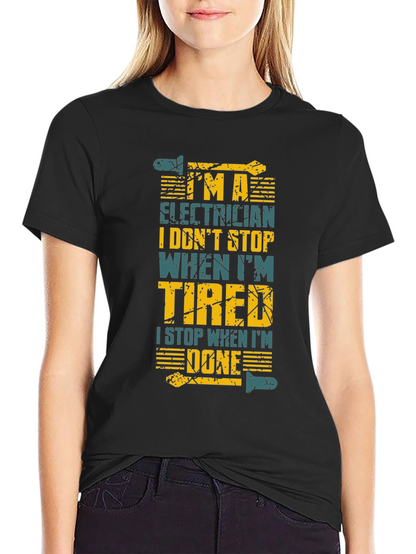 Electrician Humor T-Shirt: I Stop When Im Done