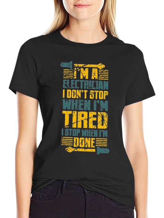Electrician Humor T-Shirt: I Stop When Im Done