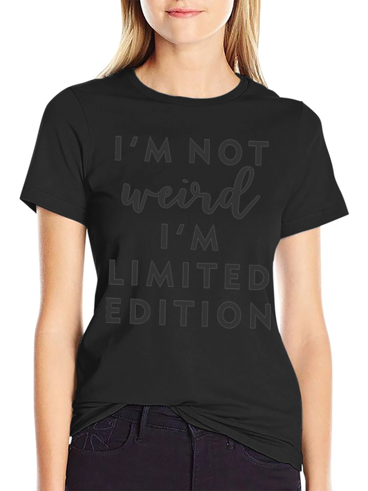 Im Not Weird Im Limited Edition T-Shirt