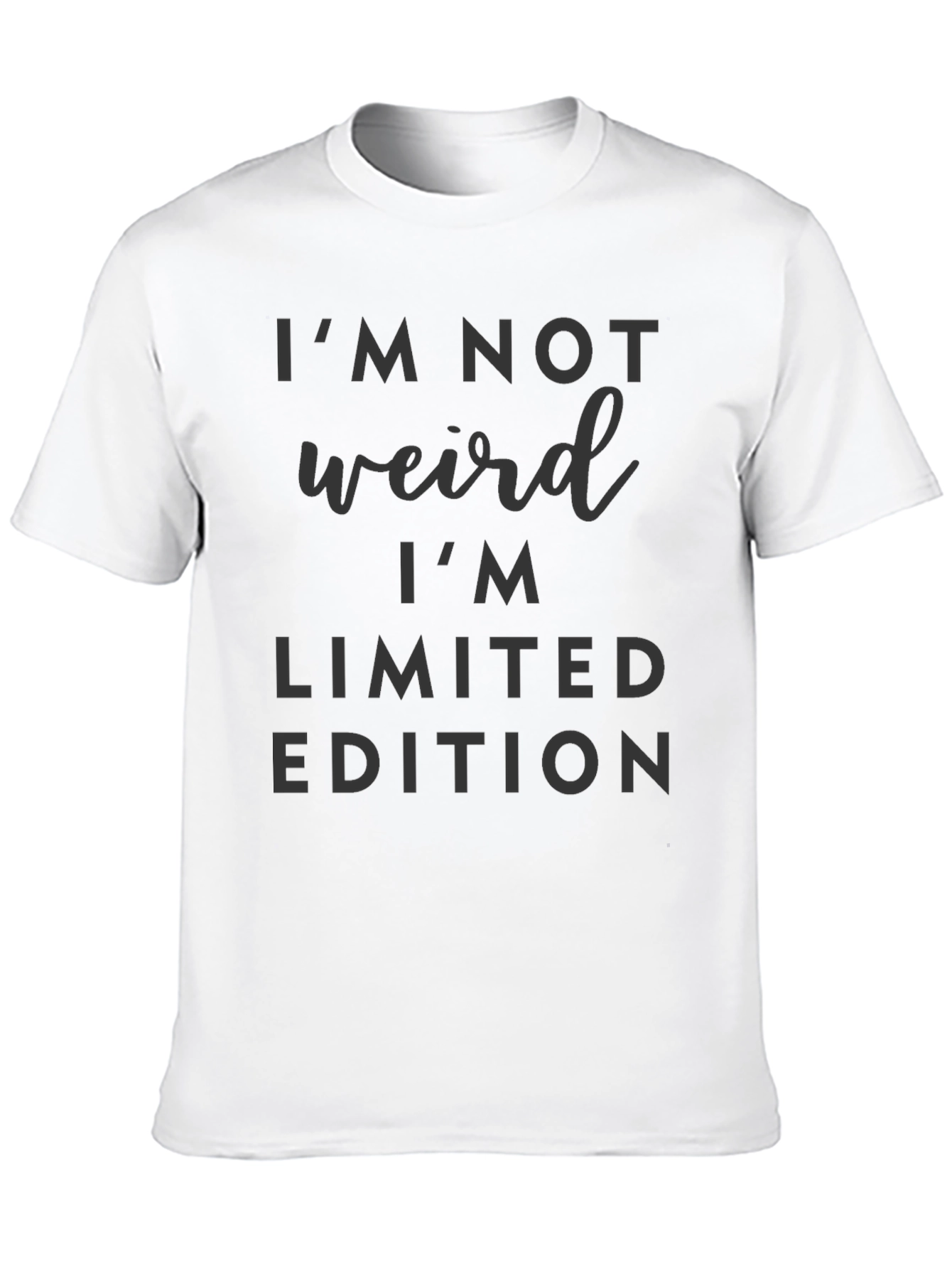 Im Not Weird Im Limited Edition T-Shirt