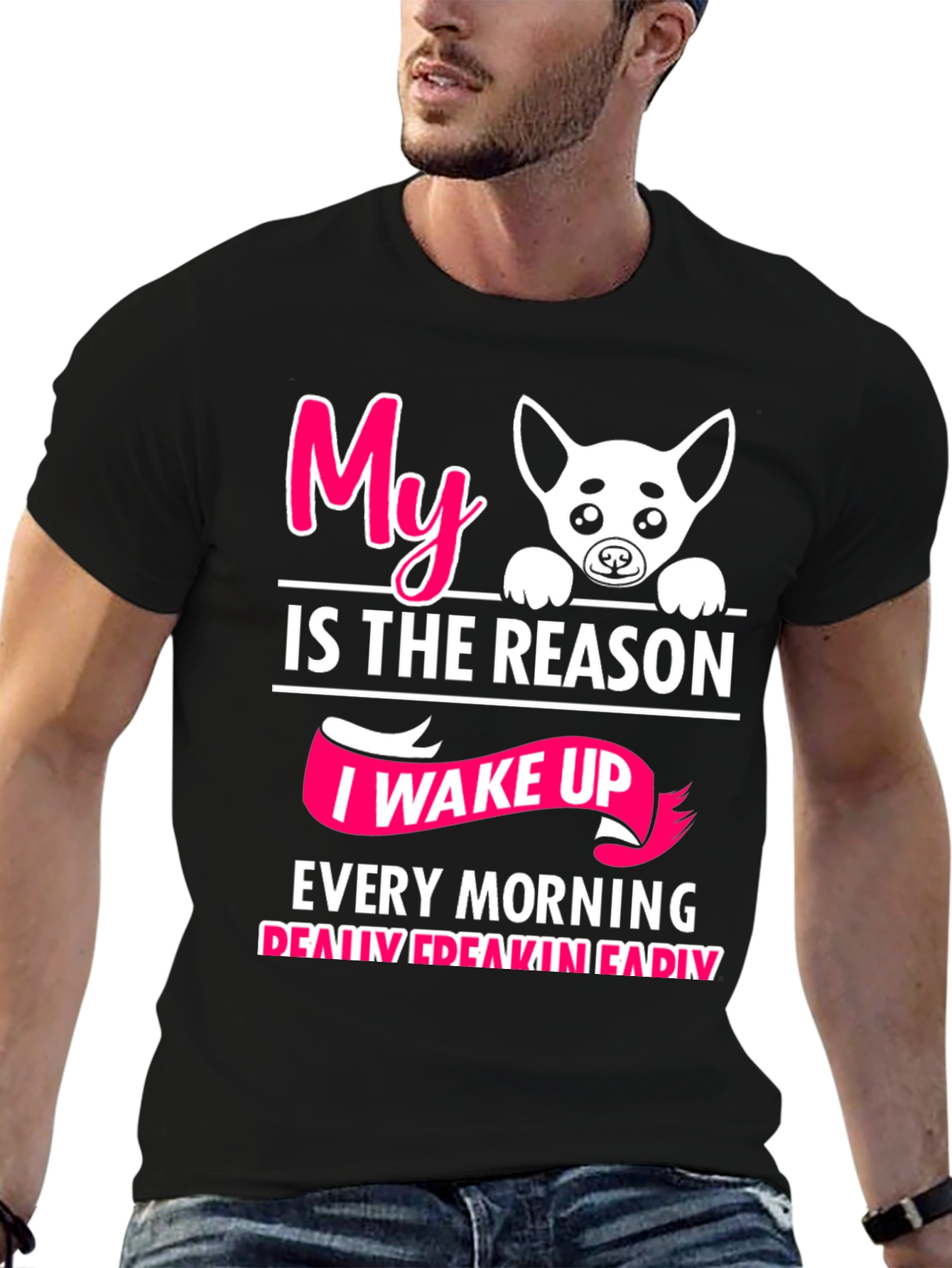 My Dog is the Reason I Wake Up T-Shirt