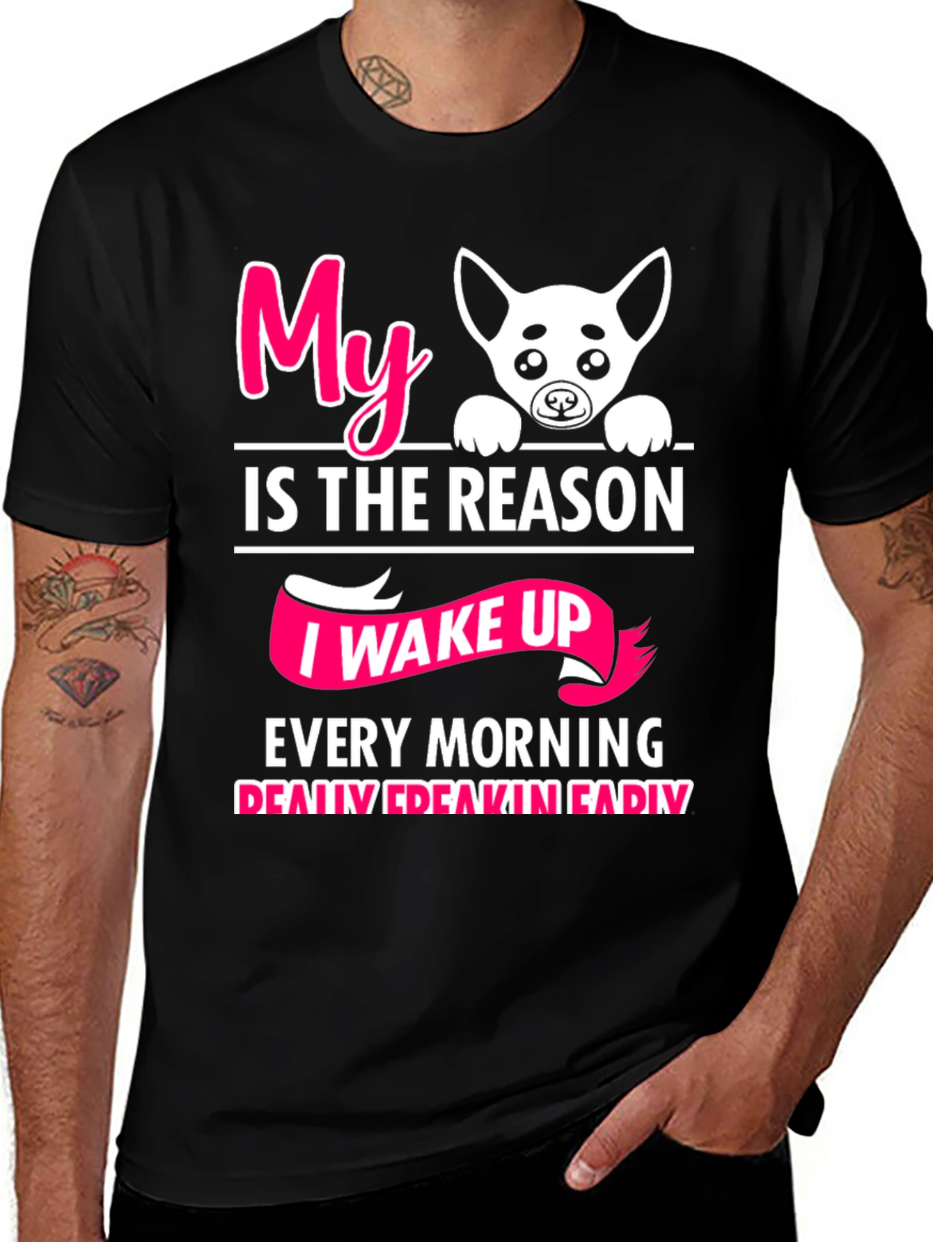 My Dog is the Reason I Wake Up T-Shirt