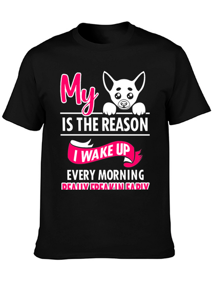 My Dog is the Reason I Wake Up T-Shirt