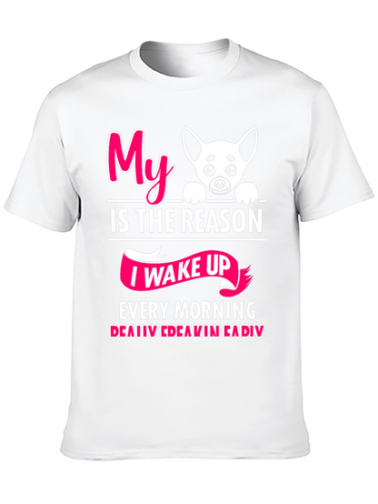 My Dog is the Reason I Wake Up T-Shirt