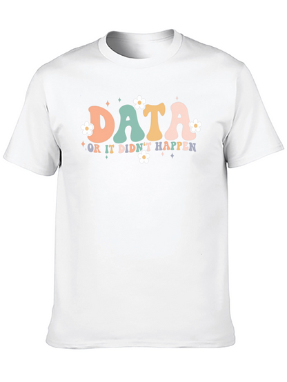 Data or it Didnt Happen T-Shirt