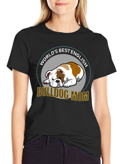 English Bulldog Mom T-Shirt - Worlds Best