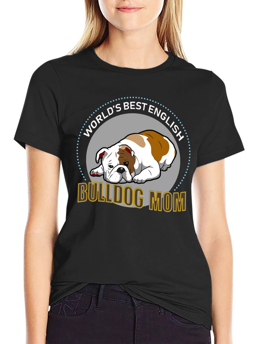 English Bulldog Mom T-Shirt - Worlds Best