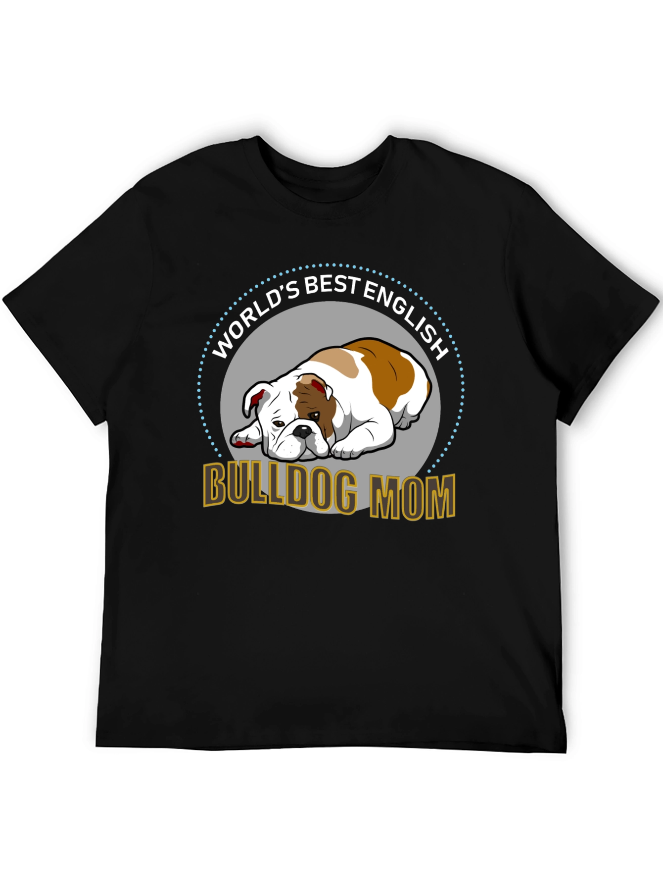 English Bulldog Mom T-Shirt - Worlds Best