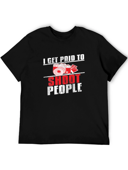 I Get Paid to Shoot People Black T-Shirt