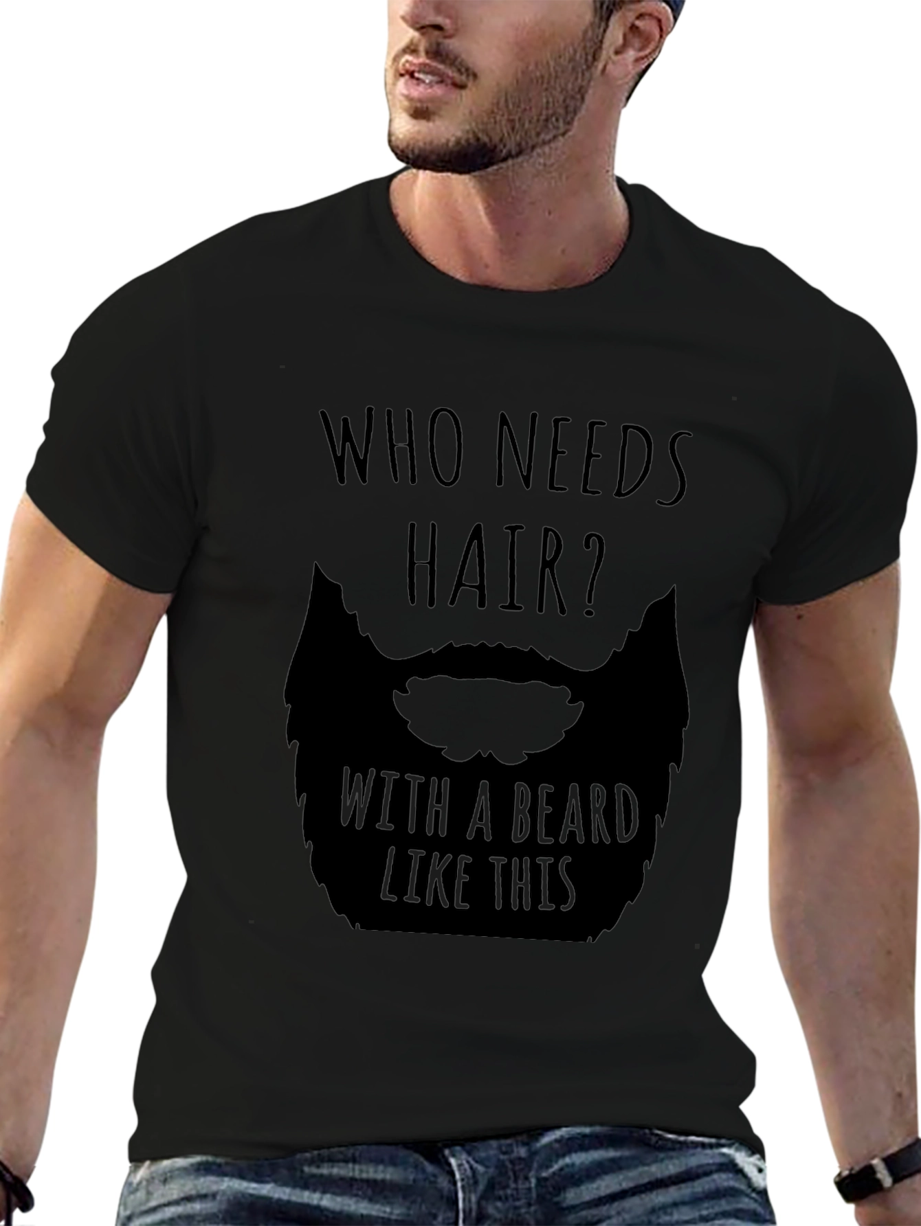 Humorous Who Needs Hair Beard Graphic T-Shirt