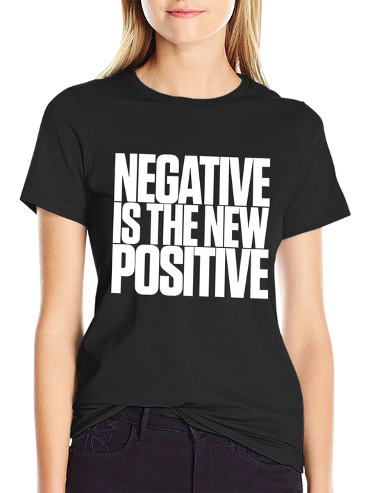 Negative is the New Positive Black T-Shirt