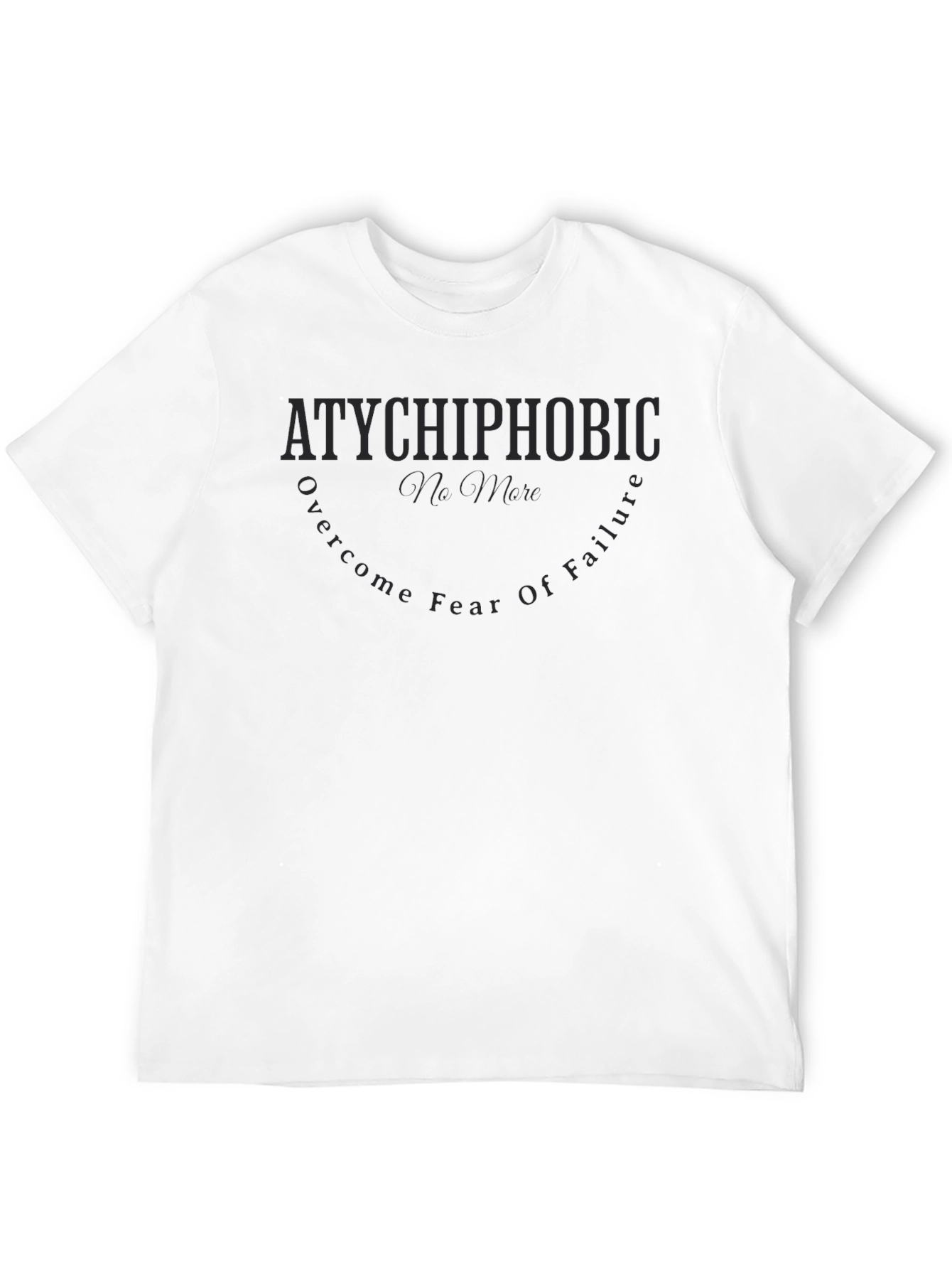 Atychiphobic T-Shirt - No More Fear