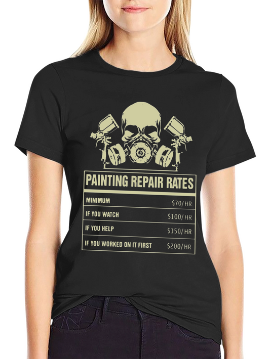 Painting Repair Rates T-Shirt - Funny Painter Tee