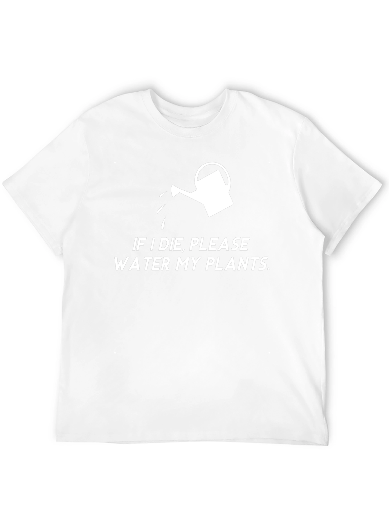If I Die Please Water My Plants T-Shirt