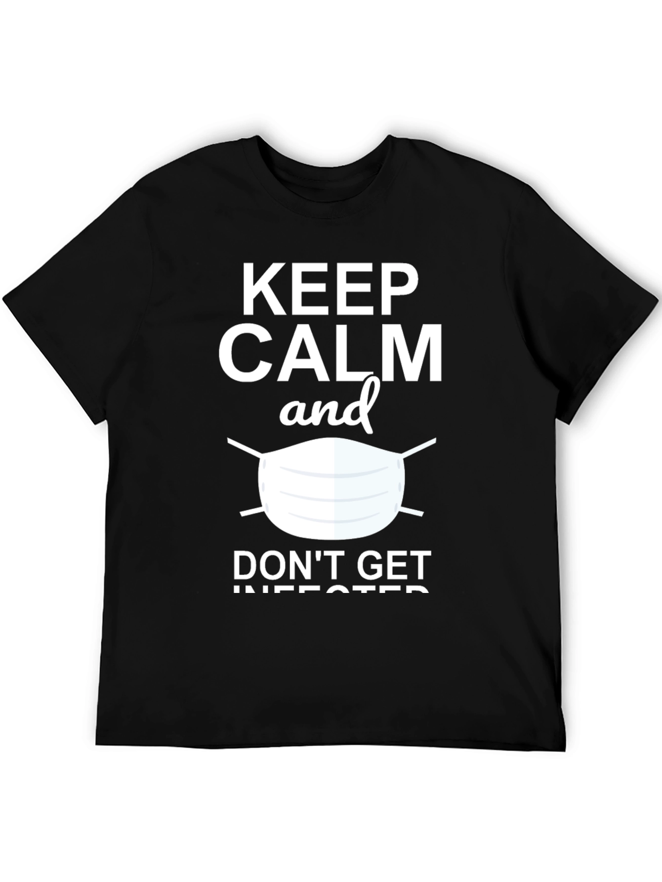 Keep Calm & Dont Get Infected Graphic Tee