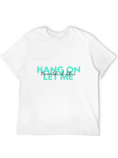 Hang On Let Me Overthink This Graphic T-Shirt