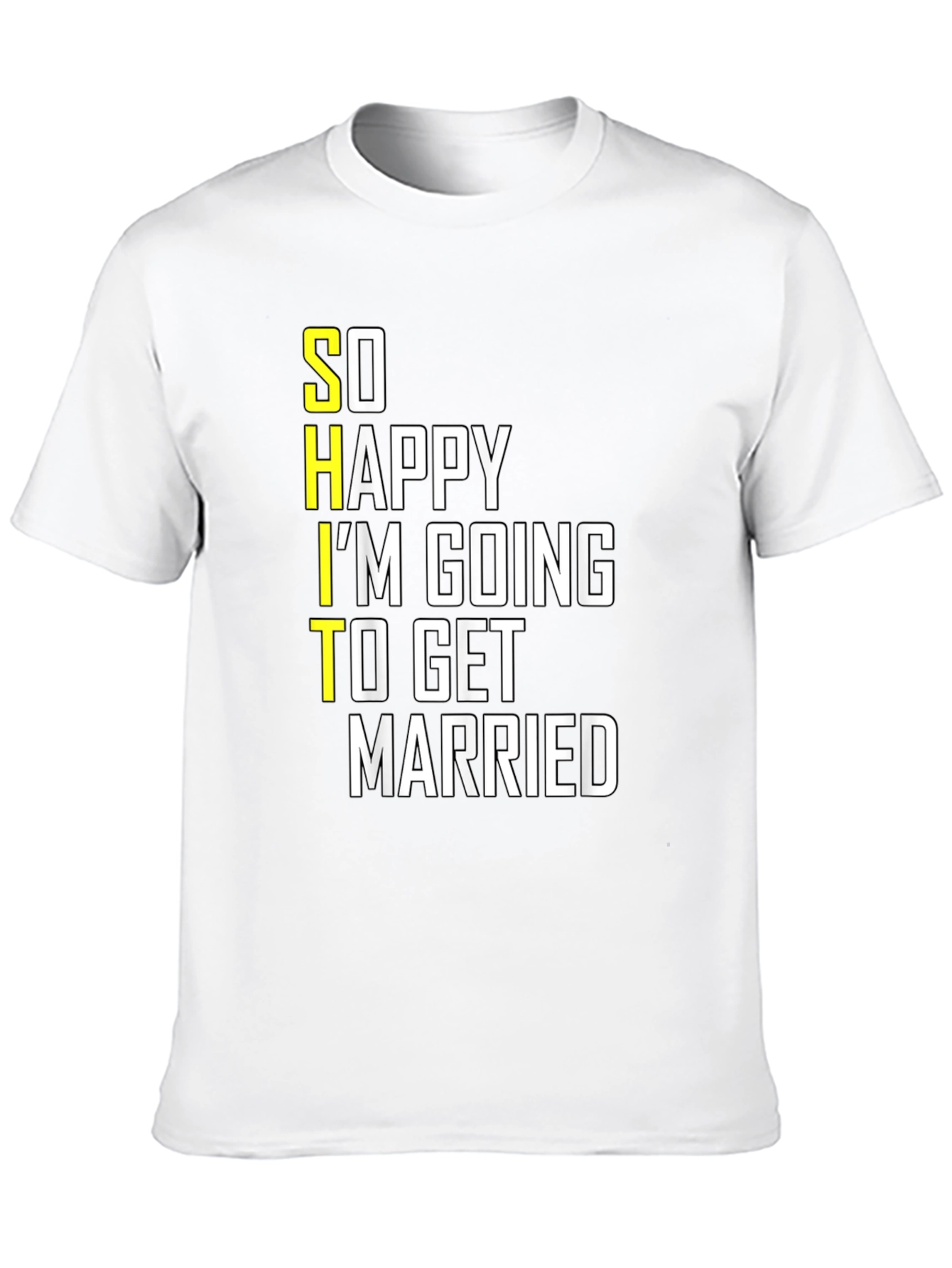Funny Groom-to-Be T-Shirt: So Happy Im Getting Married