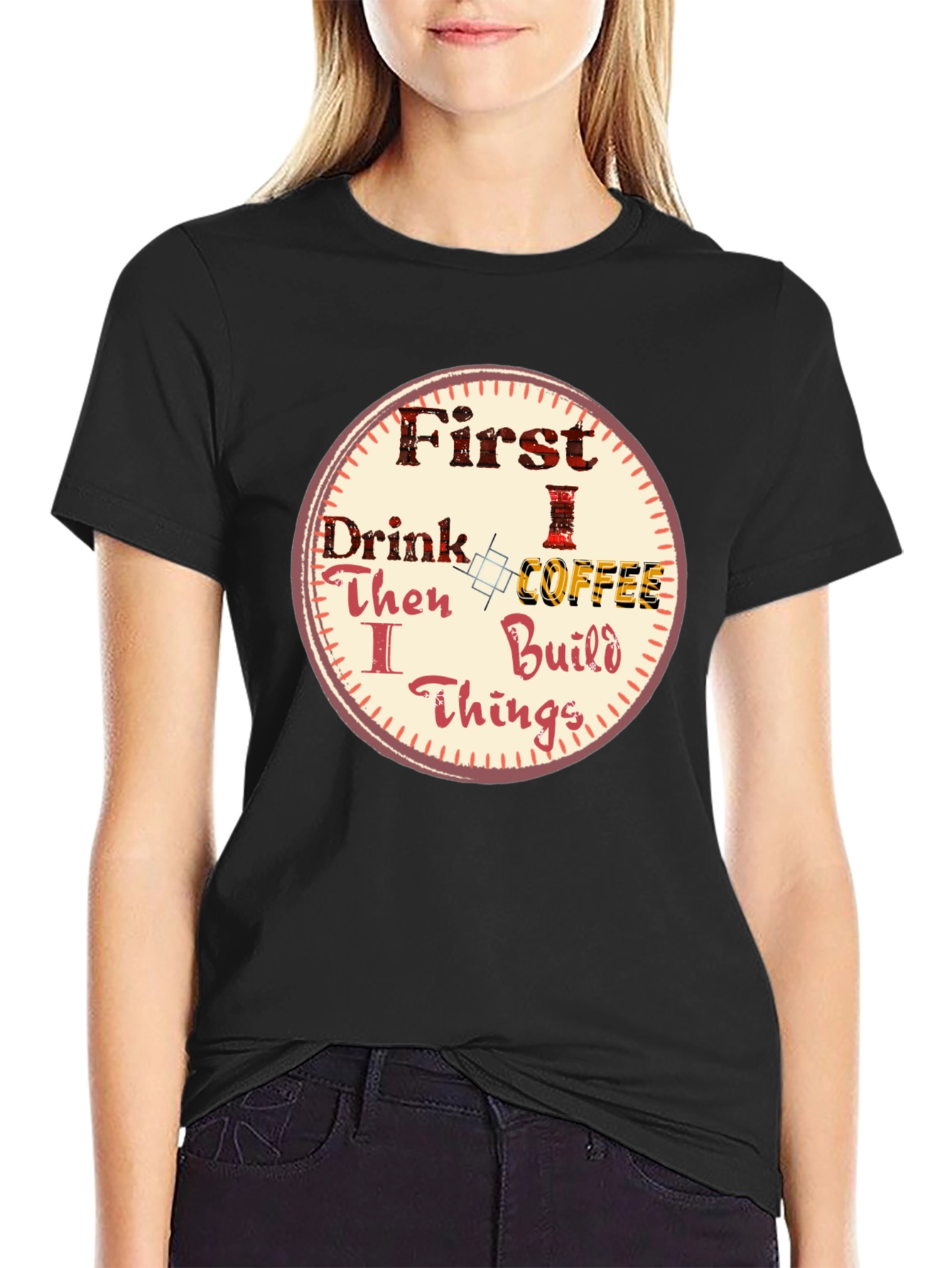 First Drink Coffee Then I Build Things Graphic Tee