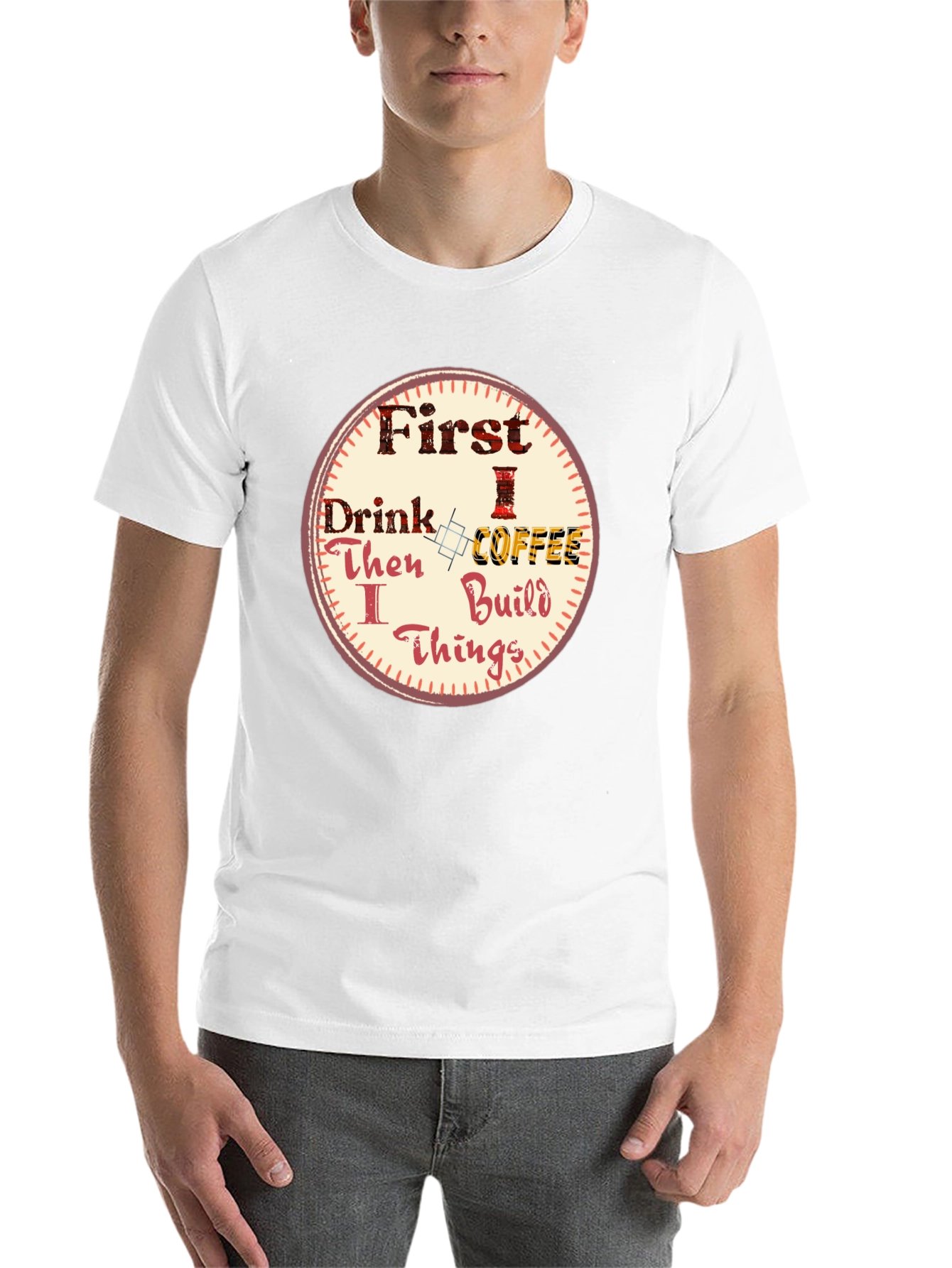 First Drink Coffee Then I Build Things Graphic Tee