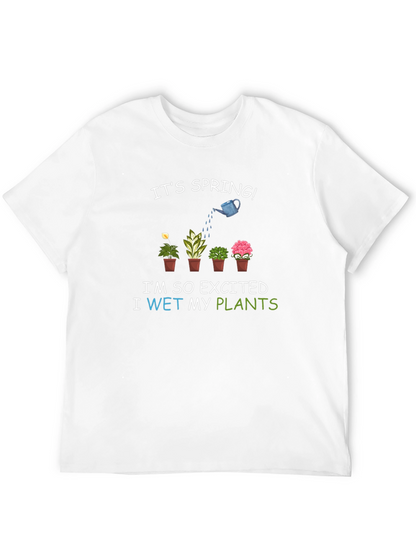 Its Spring! I Wet My Plants T-Shirt