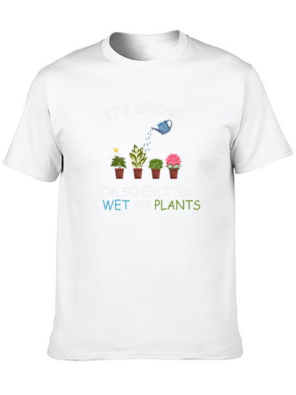 Its Spring! I Wet My Plants T-Shirt