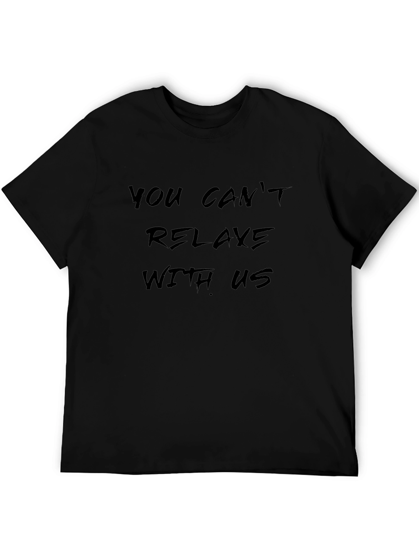 Edgy You Cant Relaxe Black T-Shirt