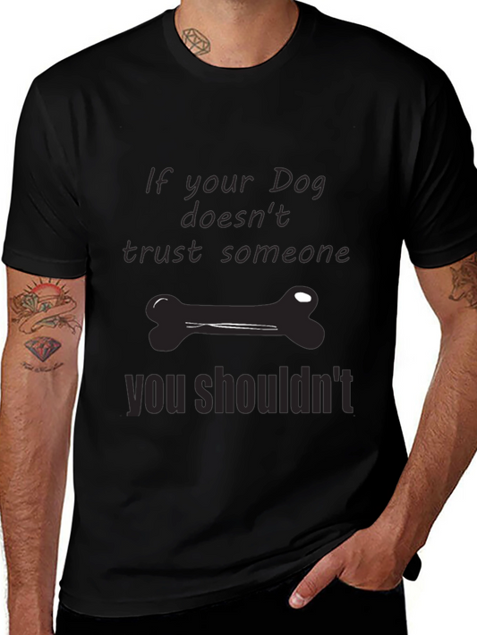 Dog Trust T-Shirt: If Your Dog Doesnt Trust...