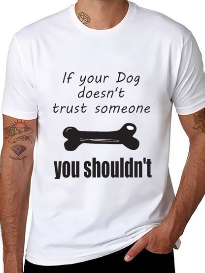 Dog Trust T-Shirt: If Your Dog Doesnt Trust...