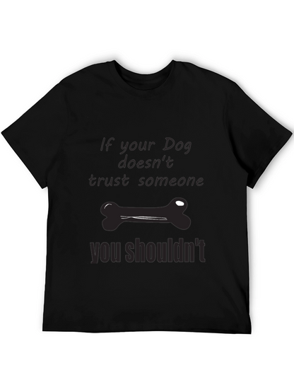 Dog Trust T-Shirt: If Your Dog Doesnt Trust...