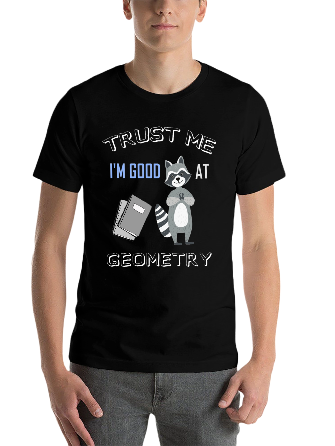 Trust Me Im Good At Geometry Black T-Shirt