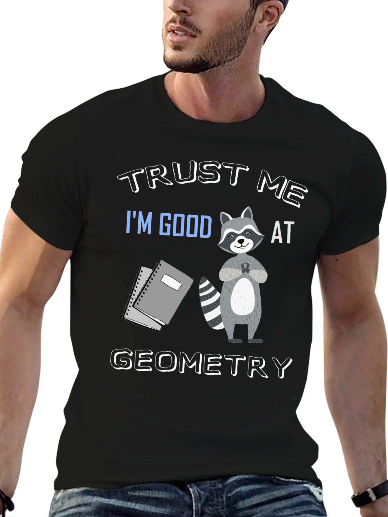 Trust Me Im Good At Geometry Black T-Shirt