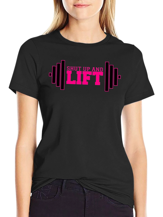Shut Up And Lift - Fitness Gym Workout T-Shirt