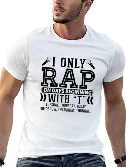 I Only Rap on T Days T-Shirt