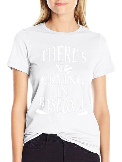 Theres No Crying in Baseball T-Shirt