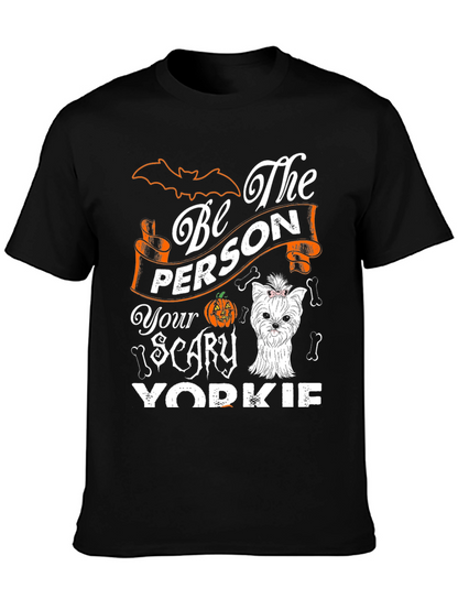 Be The Person Your Scary Yorkie T-Shirt