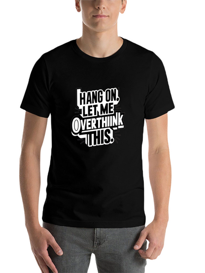 Hang On Overthink T-Shirt Funny Sarcastic Tee