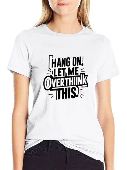 Hang On Overthink T-Shirt Funny Sarcastic Tee