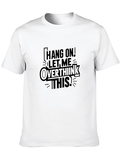 Hang On Overthink T-Shirt Funny Sarcastic Tee
