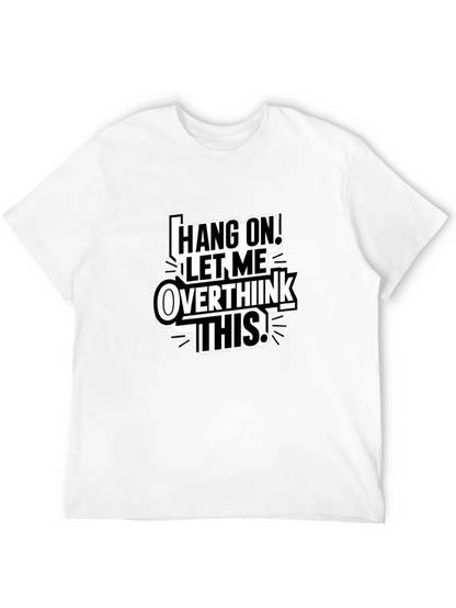 Hang On Overthink T-Shirt Funny Sarcastic Tee