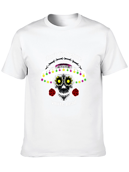 Dont Die Before Youre Dead Sugar Skull T-Shirt