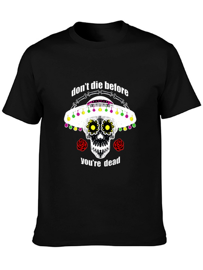 Dont Die Before Youre Dead Sugar Skull T-Shirt